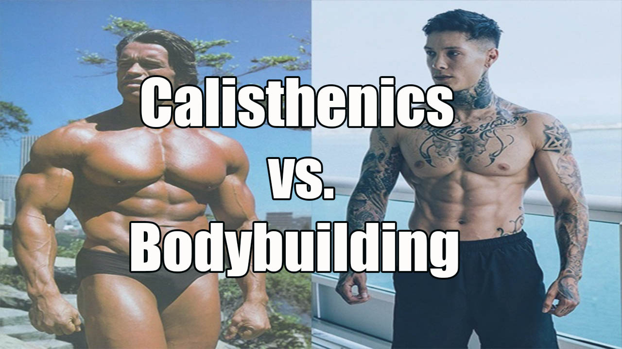 Calisthenics vs. Bodybuilding