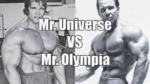 Mr. Universe and Mr. Olympia