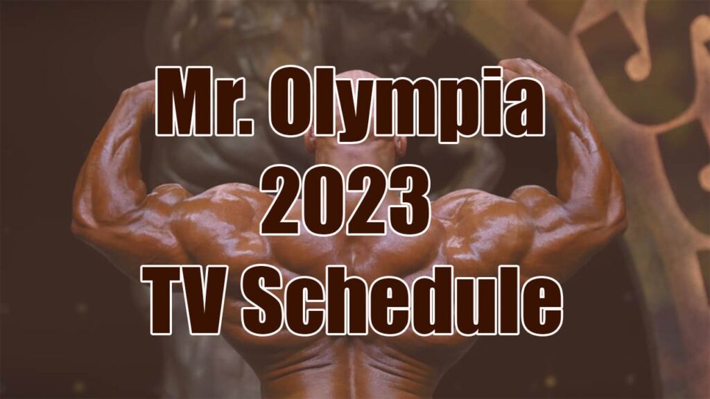 Mr. Olympia 2023 TV Schedule Witness the Ultimate Bodybuilding
