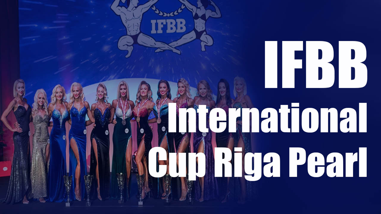 IFBB International Cup Riga Pearl Bodybuilding