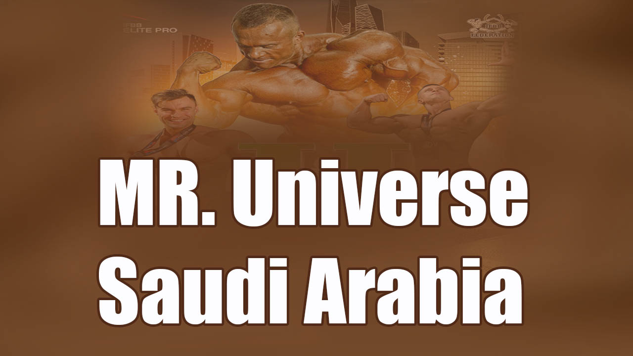 MR. Universe Saudi Arabia Live Stream, Tickets and Winner